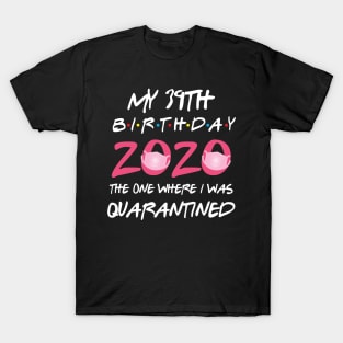 39th birthday 2020 the one where i was quarantined T-Shirt